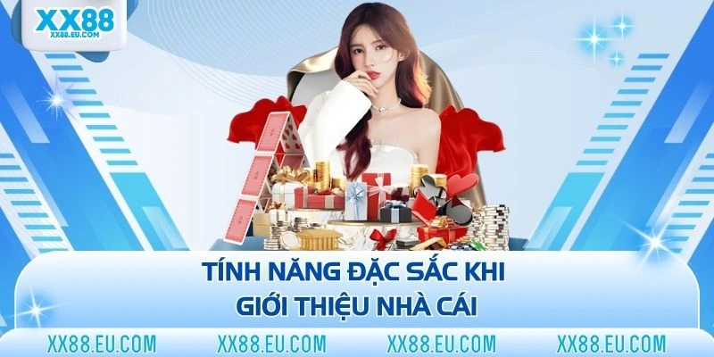 Tính năng đặc sắc khi giới thiệu nhà cái